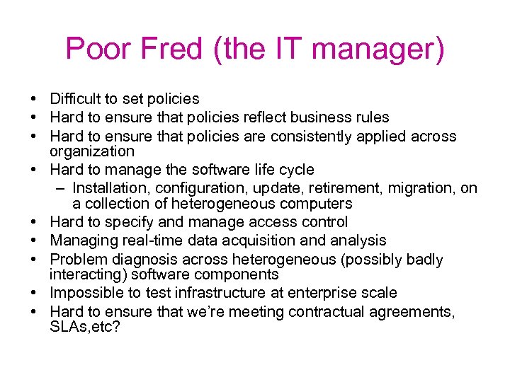 Poor Fred (the IT manager) • Difficult to set policies • Hard to ensure