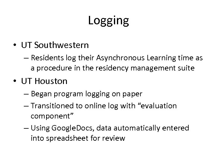 Logging • UT Southwestern – Residents log their Asynchronous Learning time as a procedure