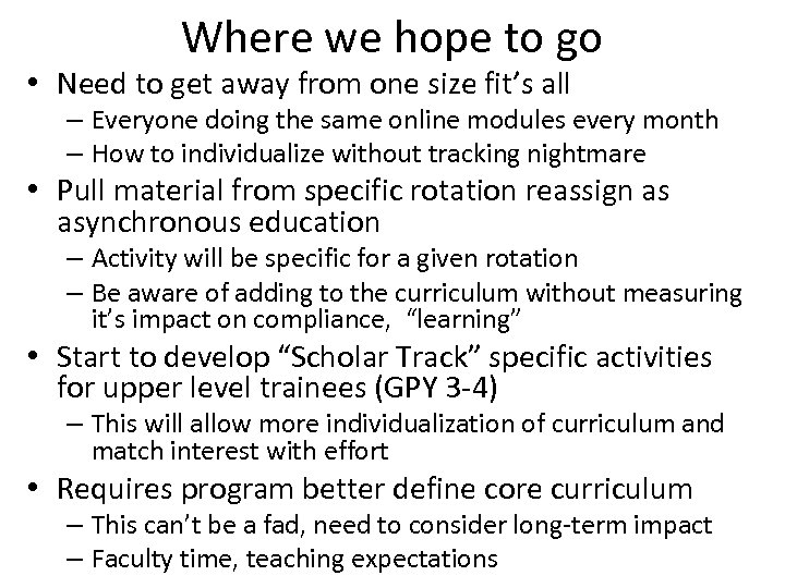 Where we hope to go • Need to get away from one size fit’s