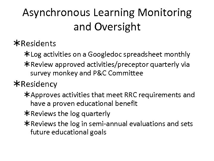 Asynchronous Learning Monitoring and Oversight ÜResidents ÜLog activities on a Googledoc spreadsheet monthly ÜReview