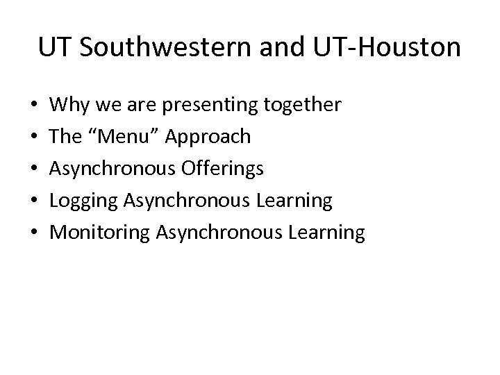 UT Southwestern and UT-Houston • • • Why we are presenting together The “Menu”