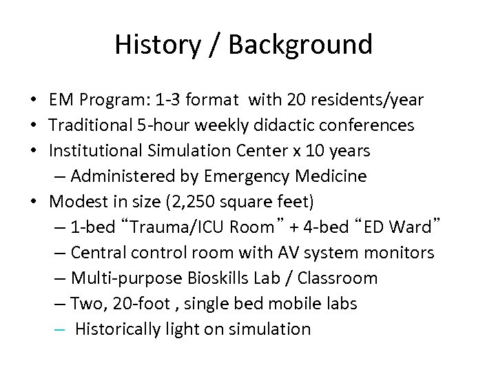 History / Background • EM Program: 1 -3 format with 20 residents/year • Traditional