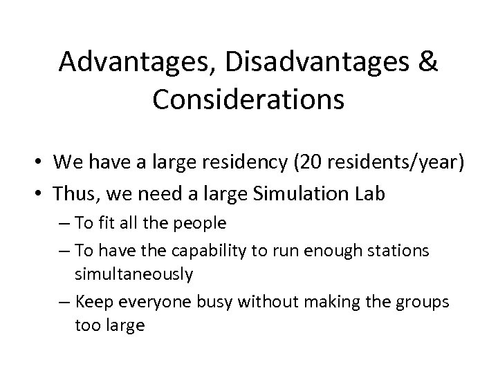 Advantages, Disadvantages & Considerations • We have a large residency (20 residents/year) • Thus,