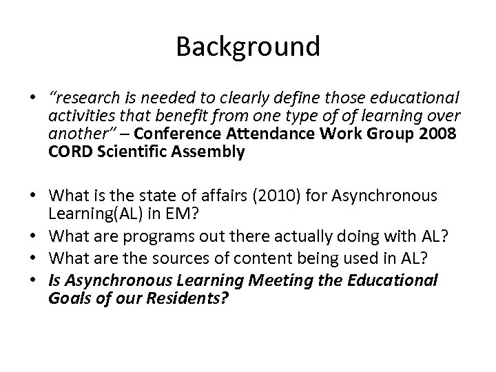 Background • “research is needed to clearly define those educational activities that benefit from