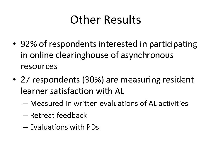 Other Results • 92% of respondents interested in participating in online clearinghouse of asynchronous