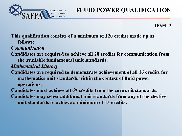 FLUID POWER QUALIFICATION LEVEL 2 This qualification consists of a minimum of 120 credits
