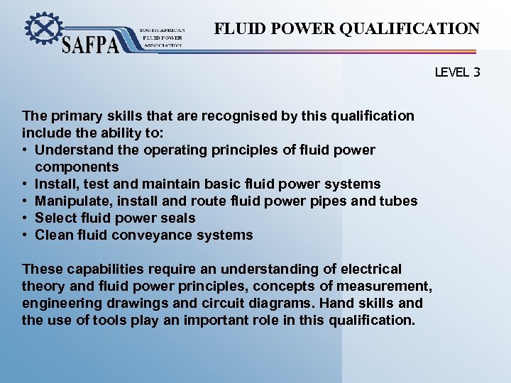 FLUID POWER QUALIFICATION LEVEL 3 The primary skills that are recognised by this qualification
