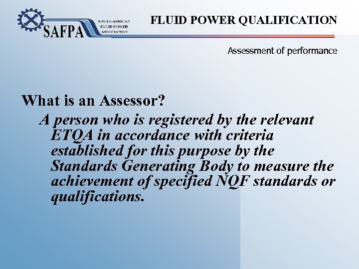 FLUID POWER QUALIFICATION Assessment of performance What is an Assessor? A person who is
