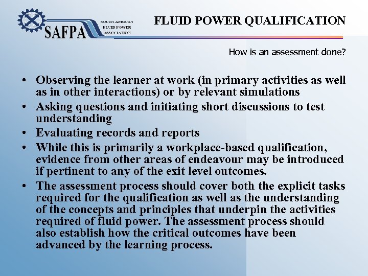 FLUID POWER QUALIFICATION How is an assessment done? • Observing the learner at work