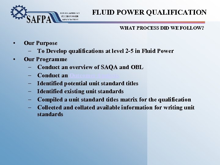 FLUID POWER QUALIFICATION WHAT PROCESS DID WE FOLLOW? • • Our Purpose – To