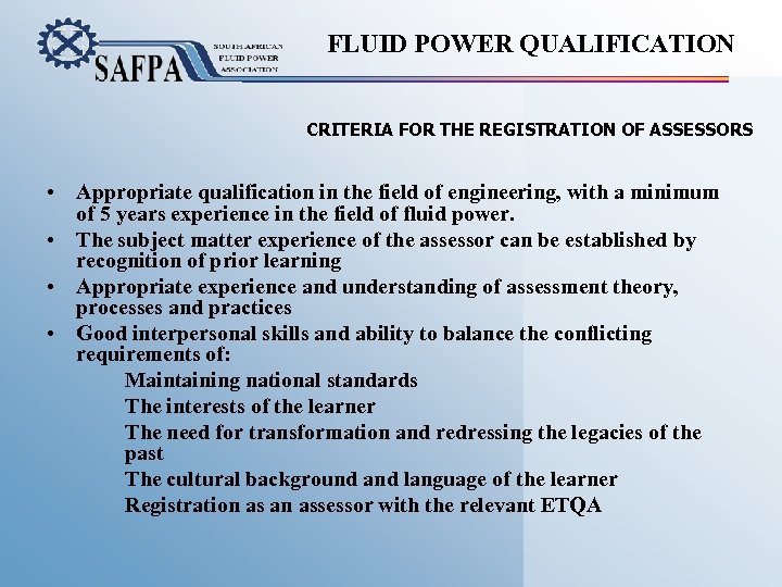 FLUID POWER QUALIFICATION CRITERIA FOR THE REGISTRATION OF ASSESSORS • Appropriate qualification in the
