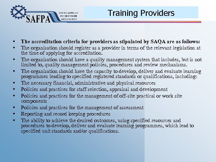 Training Providers • • • The accreditation criteria for providers as stipulated by SAQA