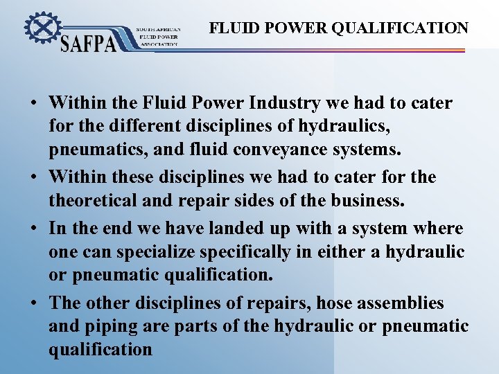 FLUID POWER QUALIFICATION • Within the Fluid Power Industry we had to cater for