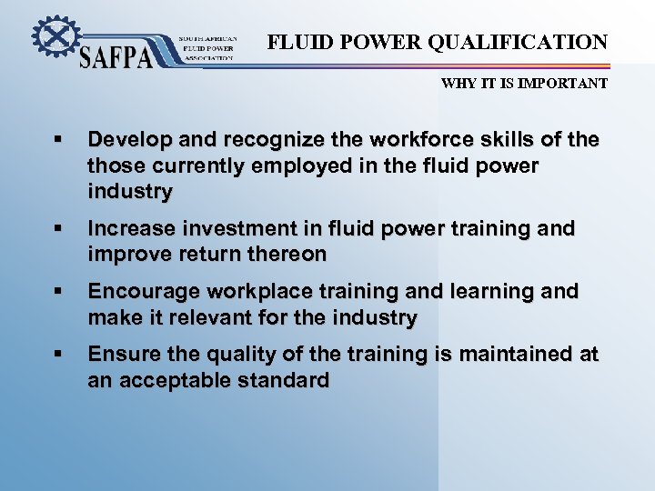 FLUID POWER QUALIFICATION WHY IT IS IMPORTANT § Develop and recognize the workforce skills
