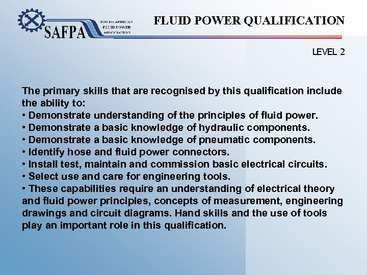 FLUID POWER QUALIFICATION LEVEL 2 The primary skills that are recognised by this qualification