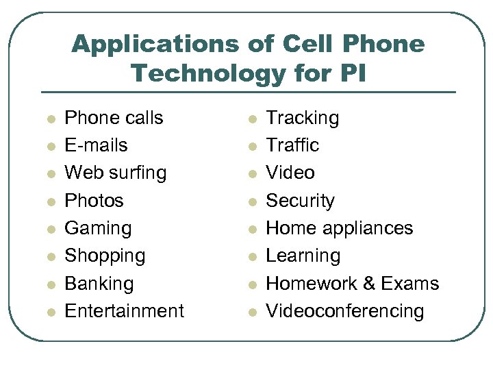 Applications of Cell Phone Technology for PI l l l l Phone calls E-mails