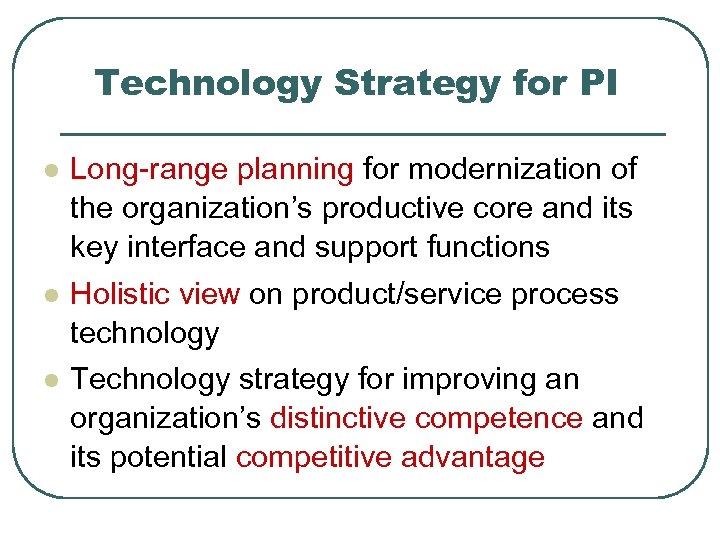 Technology Strategy for PI l l l Long-range planning for modernization of the organization’s