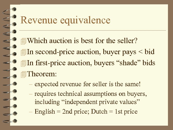 Revenue equivalence Which auction is best for the seller? In second-price auction, buyer pays