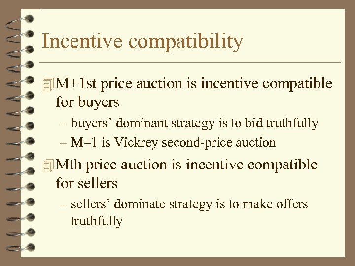 Incentive compatibility M+1 st price auction is incentive compatible for buyers – buyers’ dominant