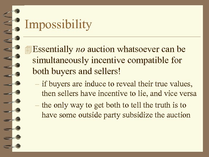 Impossibility Essentially no auction whatsoever can be simultaneously incentive compatible for both buyers and