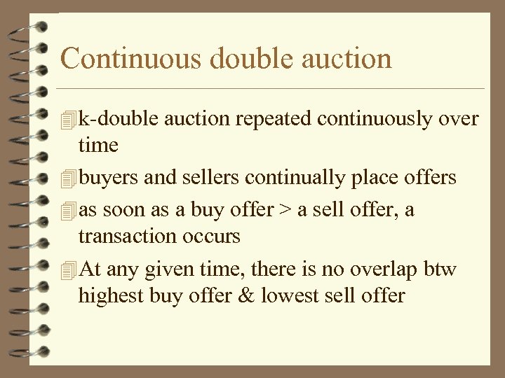 Continuous double auction k-double auction repeated continuously over time buyers and sellers continually place