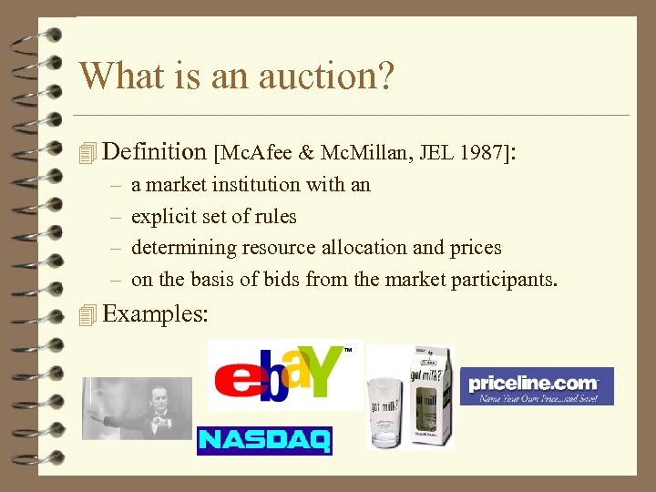 What is an auction? Definition [Mc. Afee & Mc. Millan, JEL 1987]: – a