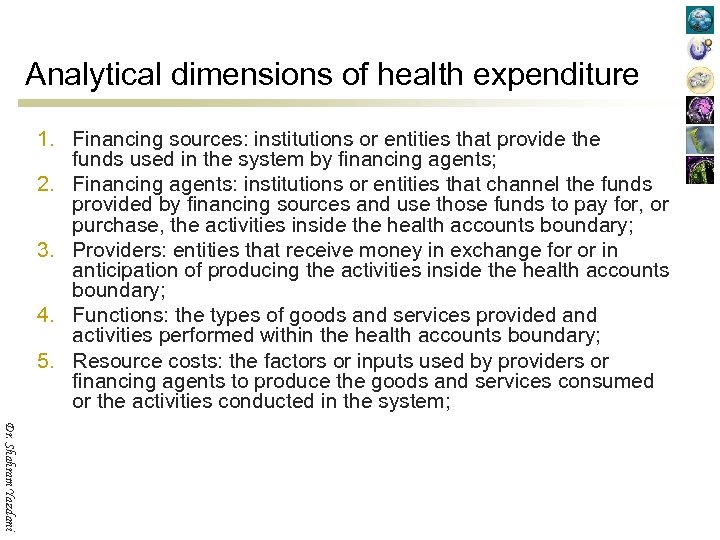 Analytical dimensions of health expenditure 1. Financing sources: institutions or entities that provide the