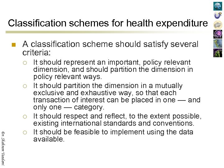 Classification schemes for health expenditure n A classification scheme should satisfy several criteria: ¡