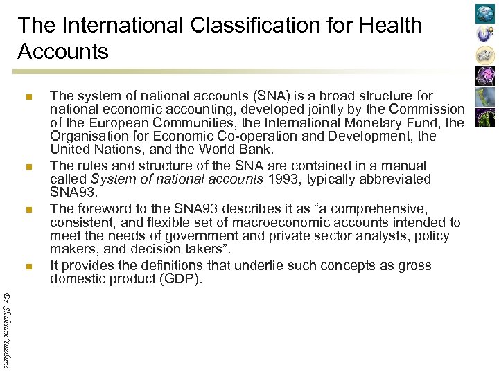 The International Classification for Health Accounts n n The system of national accounts (SNA)