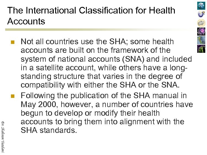 The International Classification for Health Accounts n n Dr. Shahram Yazdani Not all countries