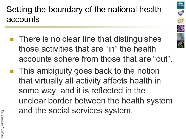 Setting the boundary of the national health accounts n n Dr. Shahram Yazdani There