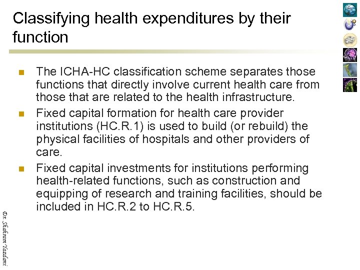 Classifying health expenditures by their function n Dr. Shahram Yazdani The ICHA-HC classification scheme