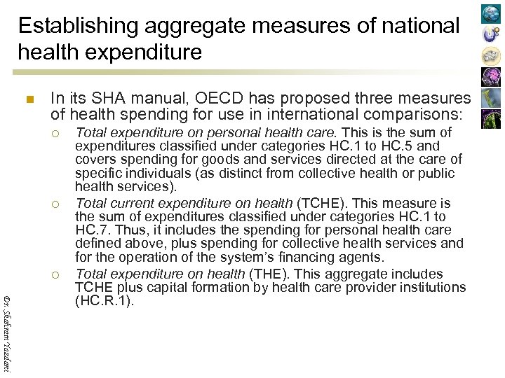 Establishing aggregate measures of national health expenditure n In its SHA manual, OECD has