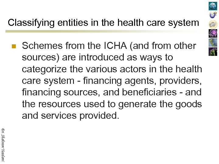 Classifying entities in the health care system n Schemes from the ICHA (and from