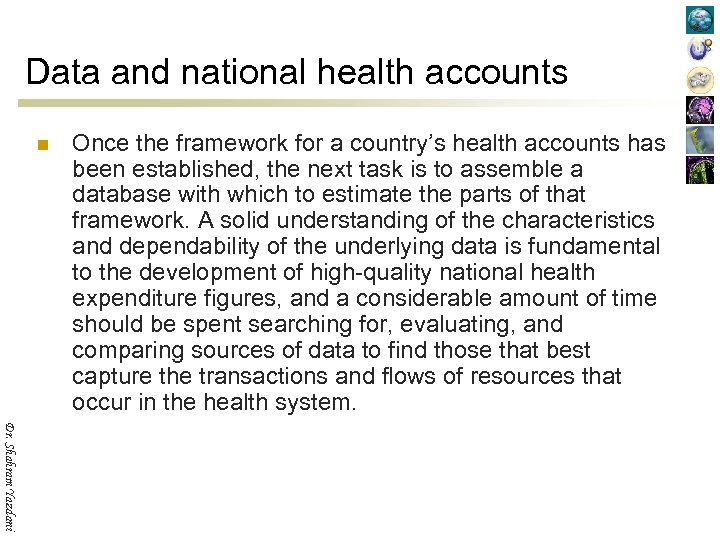 Data and national health accounts n Once the framework for a country’s health accounts