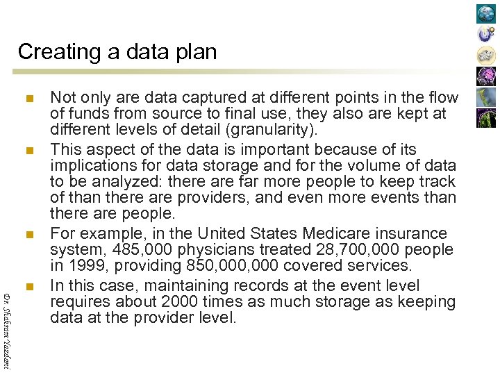 Creating a data plan n Dr. Shahram Yazdani n Not only are data captured