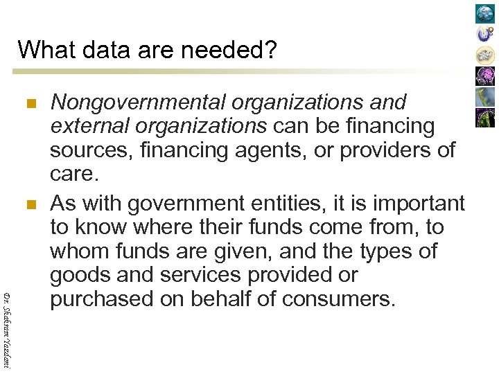 What data are needed? n n Dr. Shahram Yazdani Nongovernmental organizations and external organizations