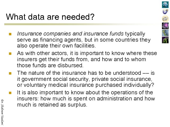 What data are needed? n n Dr. Shahram Yazdani Insurance companies and insurance funds