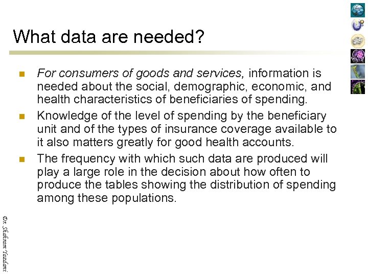 What data are needed? n n n For consumers of goods and services, information