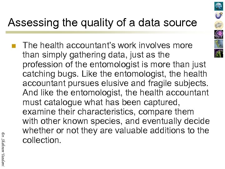 Assessing the quality of a data source n Dr. Shahram Yazdani The health accountant’s