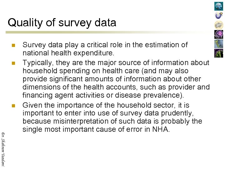 Quality of survey data n n n Dr. Shahram Yazdani Survey data play a