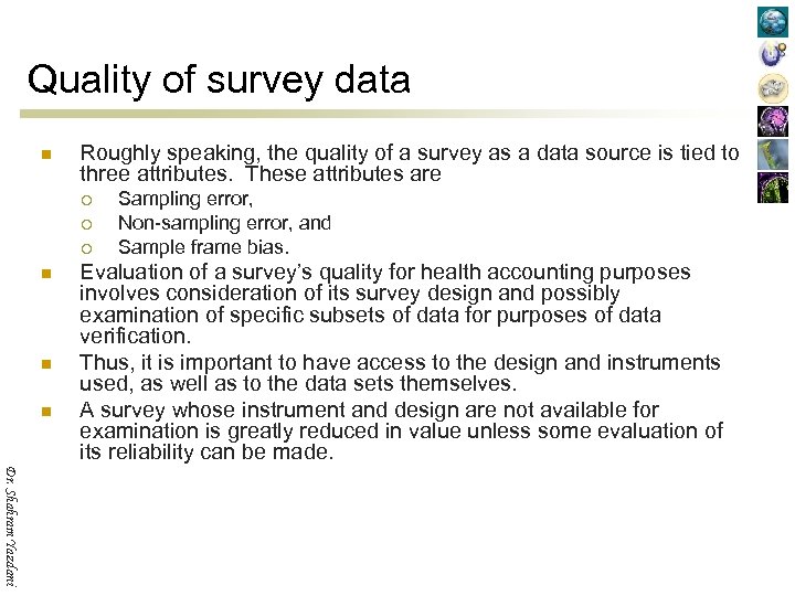 Quality of survey data n Roughly speaking, the quality of a survey as a