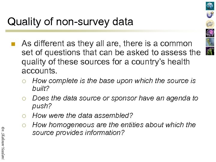 Quality of non-survey data n As different as they all are, there is a