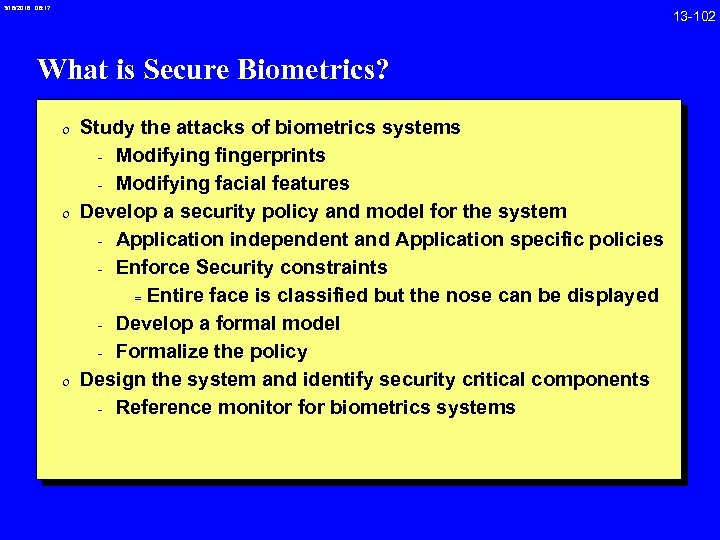 3/18/2018 08: 17 What is Secure Biometrics? 0 Study the attacks of biometrics systems