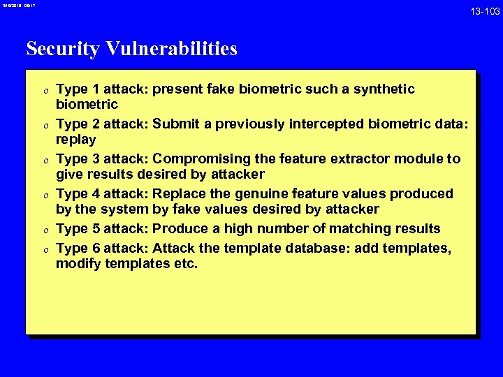 3/18/2018 08: 17 13 -103 Security Vulnerabilities 0 Type 1 attack: present fake biometric