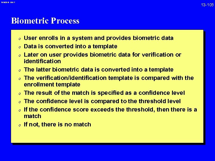 3/18/2018 08: 17 Biometric Process 0 User enrolls in a system and provides biometric