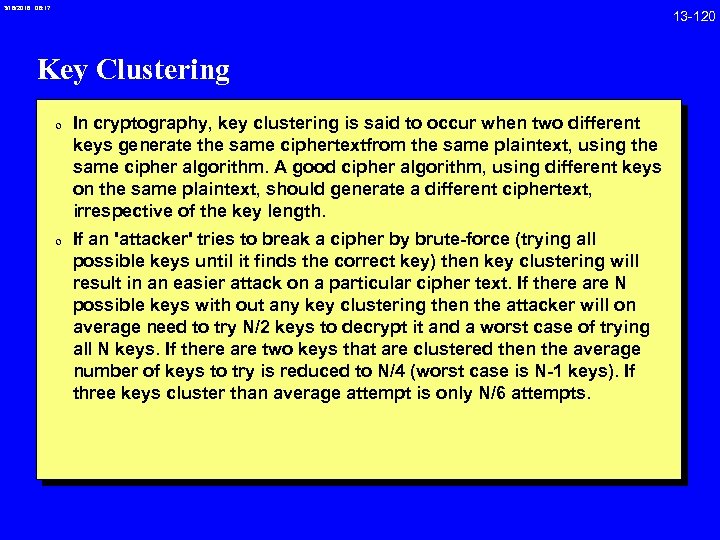 3/18/2018 08: 17 Key Clustering 0 In cryptography, key clustering is said to occur