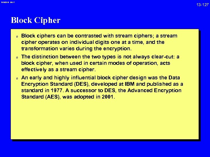 3/18/2018 08: 17 Block Cipher 0 Block ciphers can be contrasted with stream ciphers;
