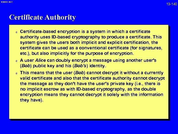 3/18/2018 08: 17 Certificate Authority 0 Certificate-based encryption is a system in which a