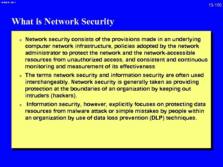 3/18/2018 08: 17 13 -150 What is Network Security 0 Network security consists of